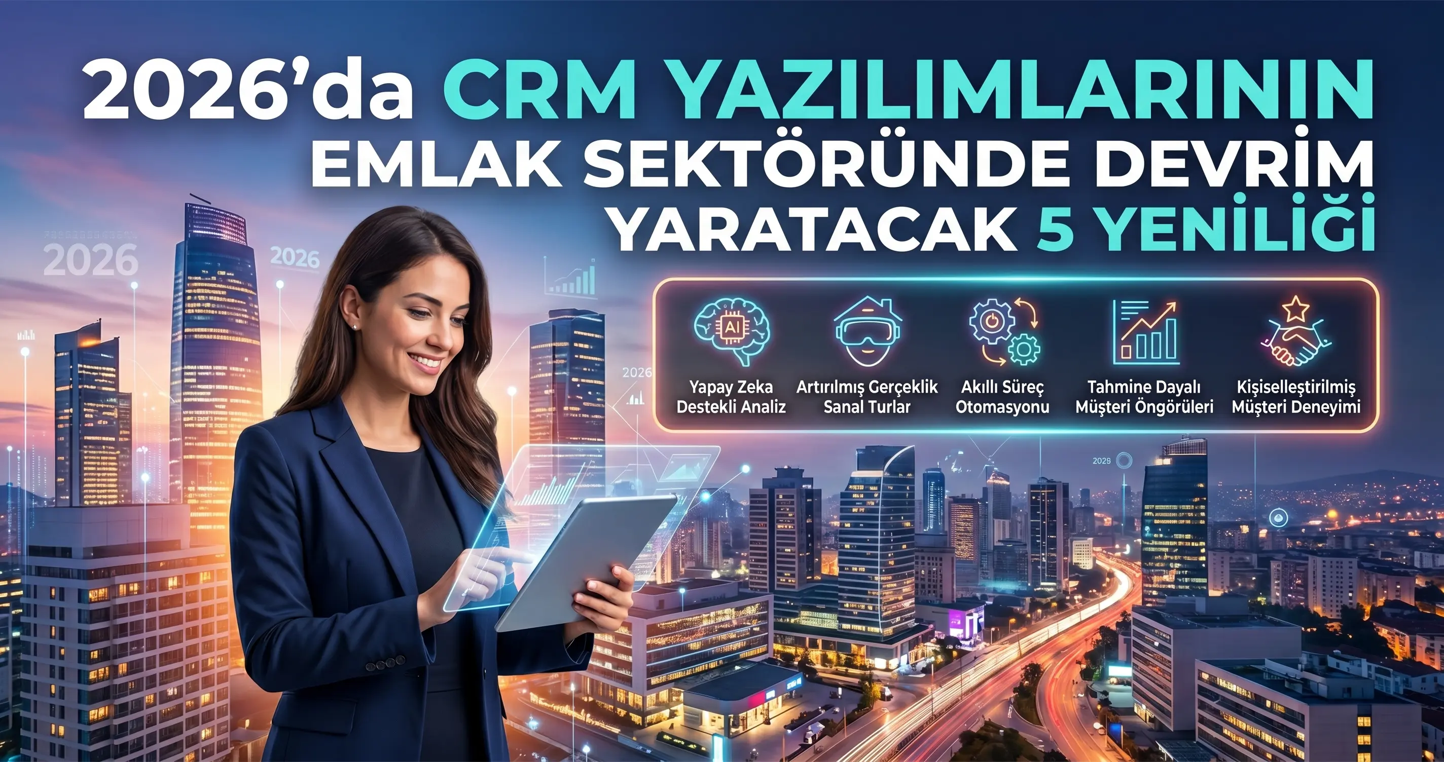 2026'da CRM Yazılımlarının Emlak Sektöründe Devrim Yaratacak 5 Yeniliği